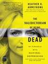The Valedictorian of Being Dead: the True Story of Dying Ten Times to Live